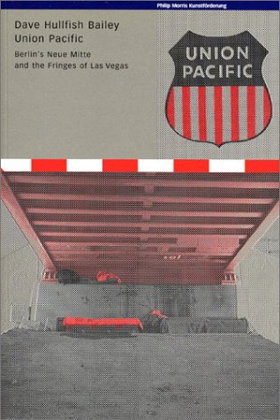 Imagen de archivo de Union Pacific: Berlin's Neue Mitte and the Fringes of Las Vegas (Signed) a la venta por KULTURAs books