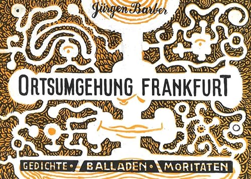 Ortsumgehung Frankfurt: Balladen, Gedichte, Moritaten - Jürgen Barber