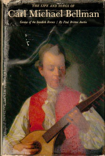 Stock image for The life and songs of Carl Michael Bellman: Genius of the Swedish Rococo for sale by Midtown Scholar Bookstore