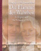 Beispielbild fr Die Flamme der Wahrheit: Seelengesprche mit Gangaji und Eli. Ein Interview gefhrt von Veit Lindau zum Verkauf von medimops