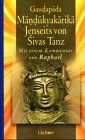 Mandukyakarika Jenseits von Sivas Tanz. Mit einem Kommentar von Raphael.