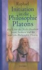 Initiation in die Philosophie Platons : Die Lehre der Nicht-Dualität durch Shankara und die westliche Philosophie Platons. - Raphael