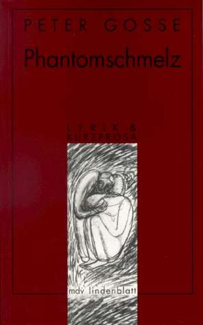 Phantomschmelz: Lyrik & Kurzprosa (MDV Lindenblatt) (German Edition) (9783932776243) by Gosse, Peter