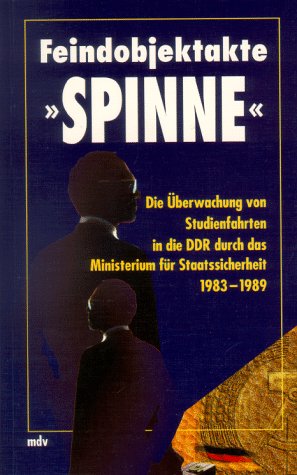 Feindobjekt "Spinne": Die UÌˆberwachung von Studienfahrten in die DDR durch das Ministerium fuÌˆr Staatsicherheit 1983-1989 (German Edition) (9783932776250) by Rupieper, Hermann-Josef