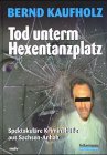 9783932776939: Tod unterm Hexentanzplatz. Spektakulre Kriminalflle aus Sachsen- Anhalt