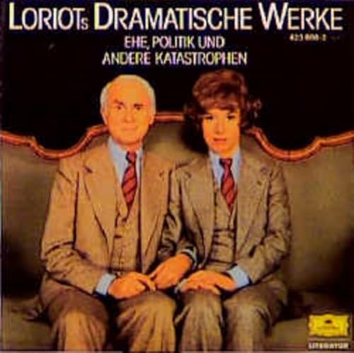 Loriots Dramatische Werke: Ehe, Politik und andere Katastrophen - Loriot