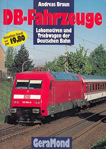 DB-Fahrzeuge (Band 1): Lokomotiven und Triebwagen der Deutschen Bahn. - - Braun, Andreas
