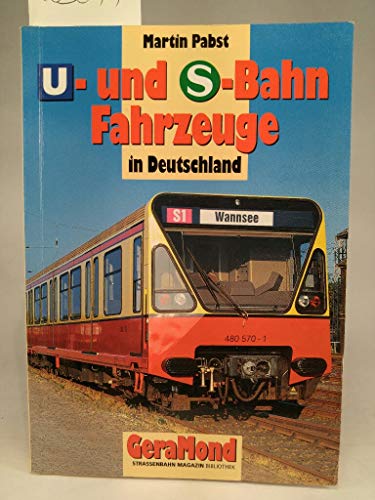 U- und S-Bahn Fahrzeuge in Deutschland. GeraMond Strassenbahn Magazin Bibliothek. - Pabst, Martin