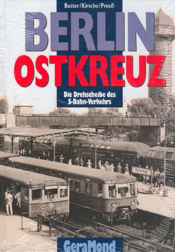 Stock image for Berlin Ostkreuz : die Drehscheibe des S-Bahn-Verkehrs. Andreas Butter/Hans-Joachim Kirsche/Erich Preu for sale by Antiquariat J. Hnteler