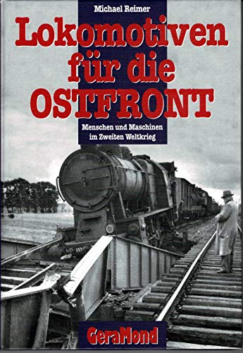 9783932785351: Lokomotiven fr die Ostfront: Menschen und Maschinen im Zweiten Weltkrieg