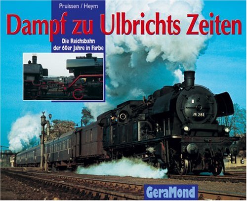 9783932785375: Dampf zu Ulbrichts Zeiten.