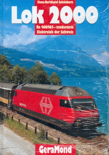 Stock image for Lok 2000. Re 460/465 - modernste Elektrolok der Schweiz for sale by GF Books, Inc.