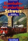 Stock image for Eisenbahn-Wunderland Schweiz. Kuriositten auf Schweizer Gleisen. for sale by medimops