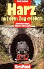 9783932785733: Harz mit dem Zug erleben