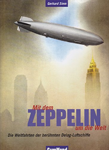 Beispielbild fr Mit dem Zeppelin um die Welt. Die Weltfahrten der berhmten Delag- Luftschiffe zum Verkauf von medimops