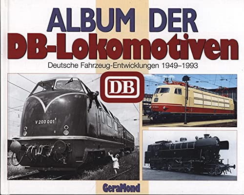 Beispielbild fr Album der DB- Lokomotiven. Deutsche Fahrzeug- Entwicklungen 1949-1993 zum Verkauf von medimops