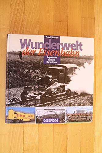 Stock image for Wunderwelt der Eisenbahn. Superlativen, Rekorde, Kuriositten. for sale by Antiquariat Dr. Christian Broy