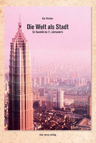 9783932809736: Vckler, K: Welt als Stadt