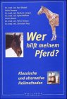 Wer hilft meinem Pferd? Klassische und alternative Heilmethoden - Karl Blobel