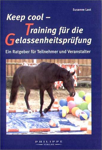 9783932812064: Keep cool - Training fr die Gelassenheitsprfung: Ein Ratgeber fr Teilnehmer und Veranstalter