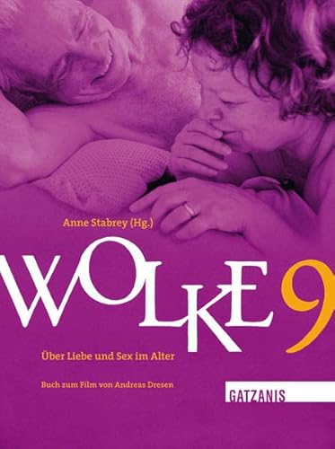 Beispielbild fr Wolke 9: ber Liebe und Sex im Alter. Buch zum Film von Andreas Dresen zum Verkauf von medimops