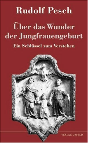 9783932857256: ber das Wunder der Jungfrauengeburt: Ein Schlssel zum Verstehen