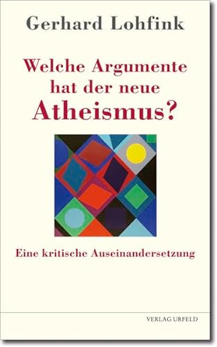 Stock image for Welche Argumente hat der neue Atheismus?: Eine kritische Auseinandersetzung for sale by medimops