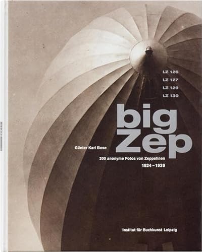 Beispielbild fr Big Zep: 300 anonyme Fotografien von Zeppelinen. 1924-1939 zum Verkauf von medimops