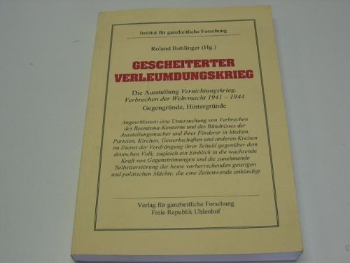 Gescheiterter Verleumdungskrieg: Die Ausstellung Vernichtungskrieg, Verbrechen der Wehrmacht 194...