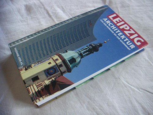 9783932900549: Leipzig, Architektur Von Der Romanik Bis Zur Gegenwart (German Edition)