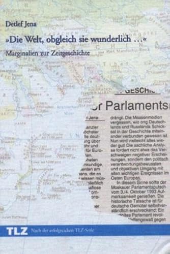 Stock image for Die Welt, obgleich sie wunderlich. - Marginalien zur Zeitgeschichte for sale by Versandantiquariat Jena