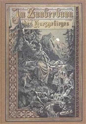 Imagen de archivo de Im Zauberbann des Harzgebirges. Harz-Sagen und Geschichten. Neuausgabe des Druckes von 1890 a la venta por medimops