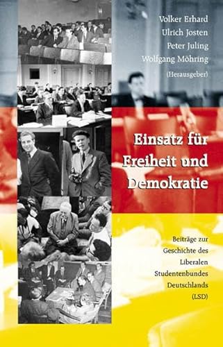 Stock image for Einsatz fr Freiheit und Demokratie. Beitrge zur Geschichte des Liberalen Studentenbundes Deutschlands (LSD) for sale by ACADEMIA Antiquariat an der Universitt