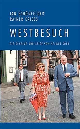 9783932906756: Westbesuch: Die geheime DDR-Reise von Helmut Kohl