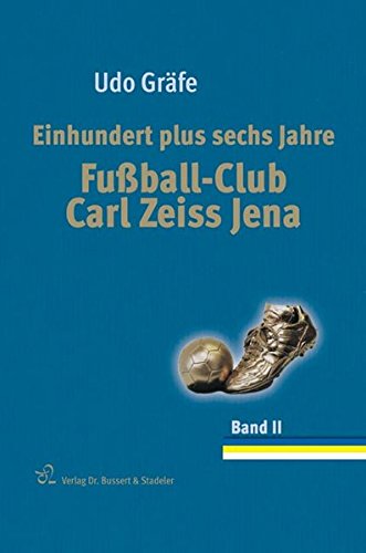 9783932906992: Einhundert plus sechs Jahre Fuball-Club Carl Zeiss Jena