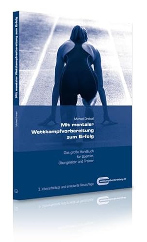 Beispielbild fr Mit mentaler Wettkampfvorbereitung zum Erfolg: Das groe Handbuch fr Sportler, bungsleiter und Trainer zum Verkauf von medimops