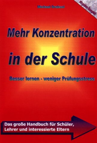 Beispielbild fr Mehr Konzentration in der Schule. Besser Lernen - weniger Prfungsstress von Michael Draksal (Autor) zum Verkauf von BUCHSERVICE / ANTIQUARIAT Lars Lutzer