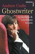 Ghostwriter Schreiben & schreiben lassen - Crofts, Andrew und Kerstin Winter