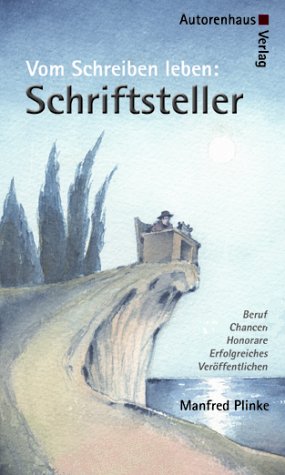 Stock image for Schriftsteller - Vom Schreiben leben: Beruf Chancen Honorare: Beruf, Chancen, Honorare, erfolgreiches Verffentlichen for sale by medimops