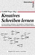 Kreatives Schreiben lernen: An Universitäten, Instituten, Literaturbüros, Volkshochschulen, Schreibschulen in Deutschland, Österreich und der Schweiz - Krcmar, Helmut