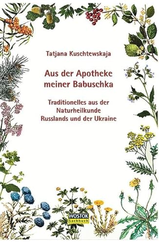 Stock image for Aus der Apotheke meiner Babuschka: Traditionelles aus der Naturheilkunde Russlands und der Ukraine for sale by medimops