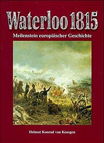 9783932922046: Waterloo 1815: Meilenstein europischer Geschichte