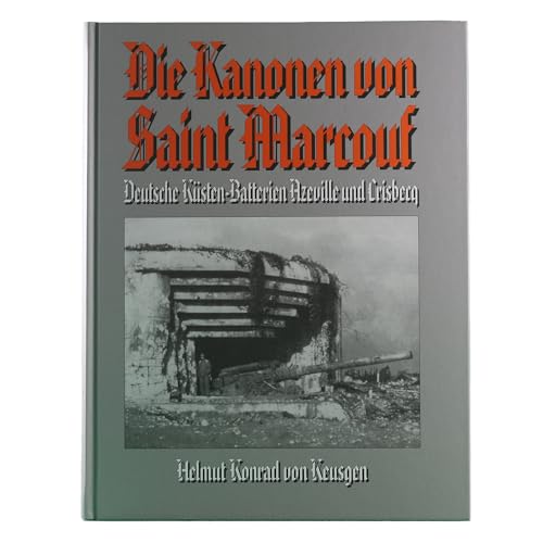 Beispielbild fr Die Kanonen von Saint Marcouf: Deutsche Ksten-Batterien Azeville und Crisbecq zum Verkauf von medimops