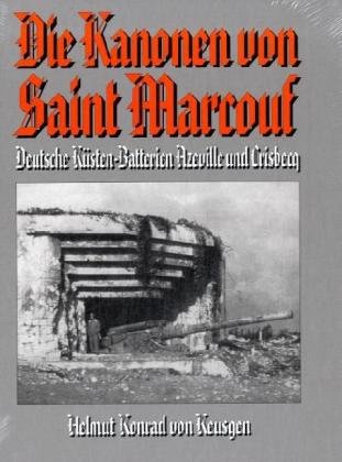 9783932922152: Die Kanonen von Saint Marcouf: Deutsche Ksten-Batterien Azeville und Crisbecq