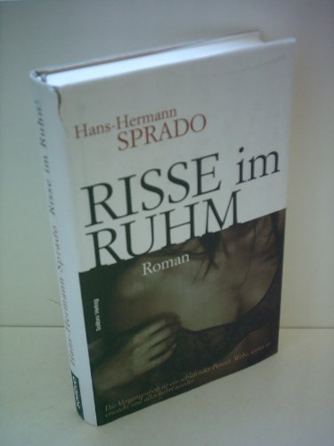 Risse im Ruhm. Roman. - Sprado, Hans-Hermann