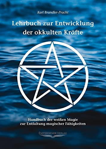 Imagen de archivo de Lehrbuch zur Entwicklung der okkulten Krfte: Handbuch der weien Magie zur Entfaltung magischer Fhigkeiten a la venta por medimops