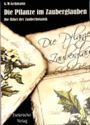 Stock image for Die Pflanze im Zauberglauben: Die Bibel der Zauberbotanik for sale by medimops
