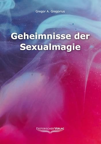 9783932928369: Geheimnisse der Sexualmagie