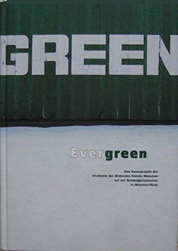 Beispielbild für Evergreen: Das Kunstprojekt der Akademie der Bildenen Künste München auf der Bundesgartenschau in München Riem zum Verkauf von medimops