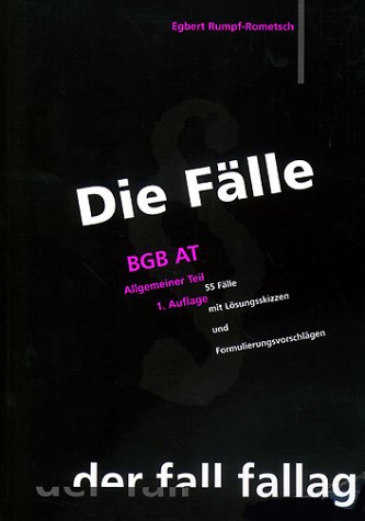 Stock image for Die Flle: BGB AT. 55 Fa?lle mit Lo?sungsskizzen und Formulierungsvorschla?gen for sale by Norbert Kretschmann